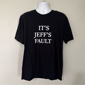 Gildan Black Tee with White "It's Jeff's Fault" Graphic